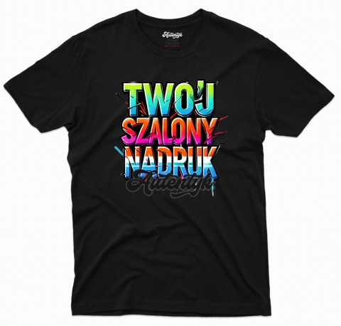 T-shirt Autentyk Twoja Grafika, Twój Szalony adruk T-shirt Autentyk Twoja Grafika, Twój Szalony adruk